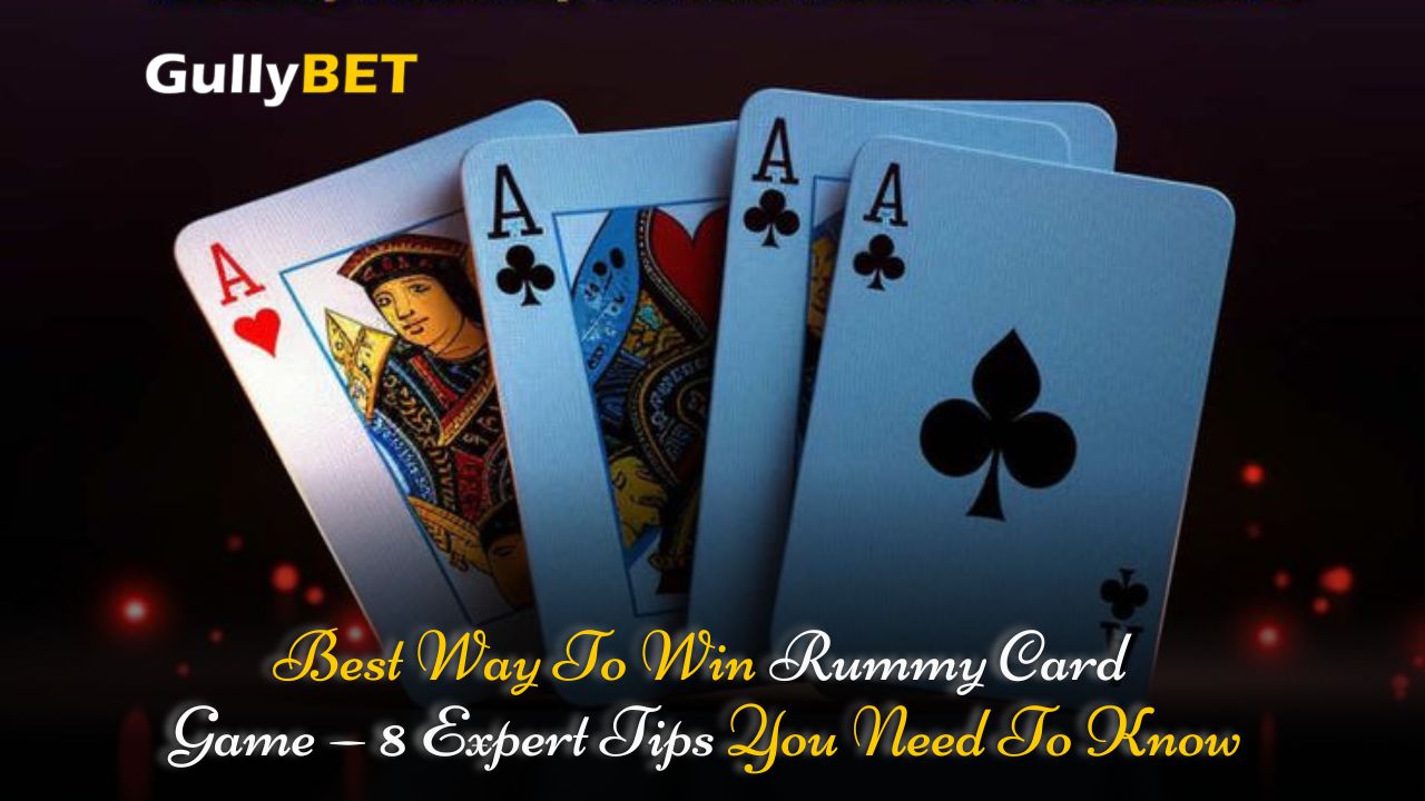 Best Way To Win Rummy Card Game — 8 Expert Tips You Need To Know