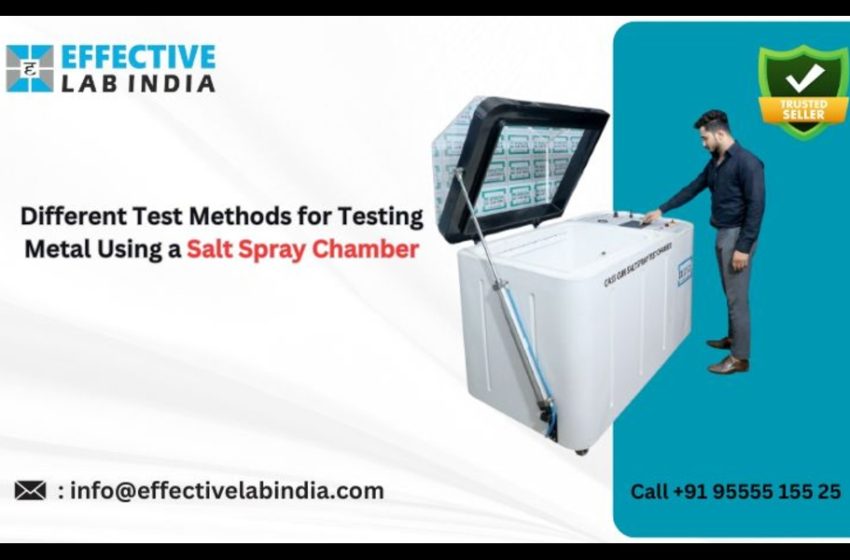  Different Test Methods for Testing Metal Using a Salt Spray Chamber