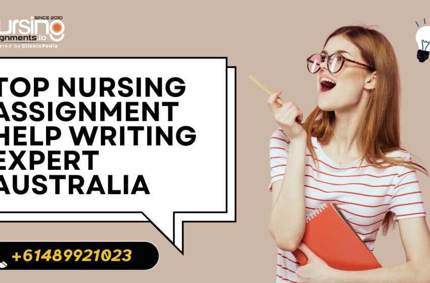  Top Nursing Assignment Help Writing Expert Australia