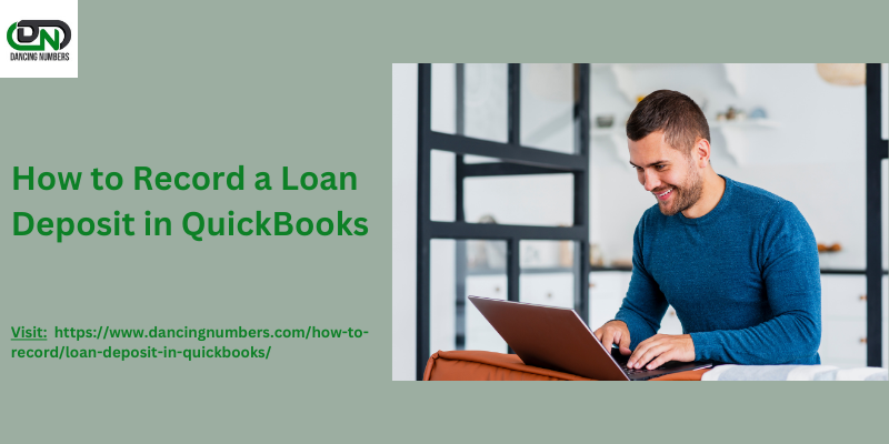  How to Record a Loan Deposit in QuickBooks: A Comprehensive Guide