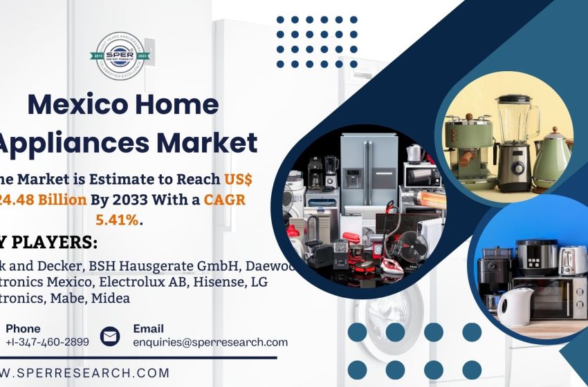  Mexico Home Appliances Market Analysis 2024-2033 | Share, Industry Size, Revenue, Demand, Trends, Growth Drivers, Key Manufacturers and Future Outlook: SPER Market Research