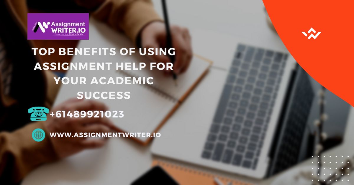 Top Benefits of Using Assignment Help for Your Academic Success