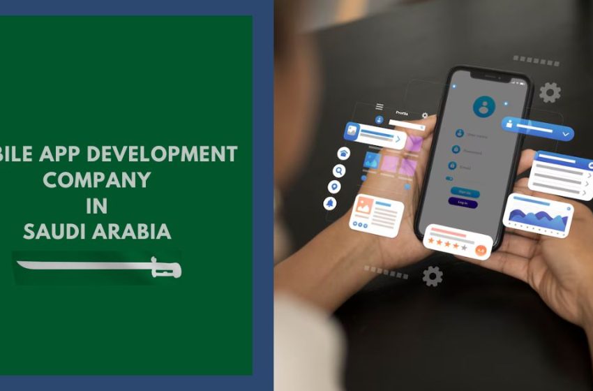  Best 5 Mobile App Development Company in Saudi Arabia, Ksa – Features & Trends