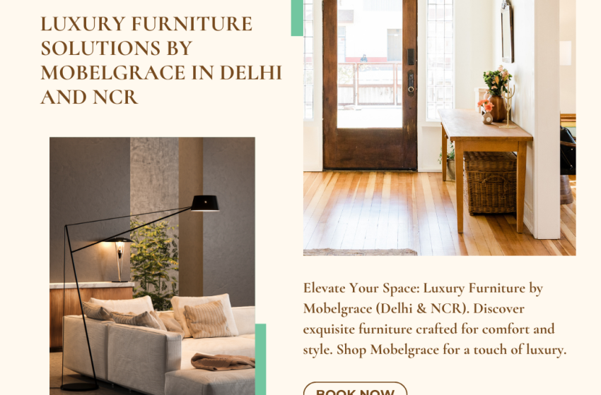  Elegant Modern Wardrobe Designs & Luxury Furniture in Delhi NCR: Discover Top Brands and Commercial Furniture Designers – Mobel Grace