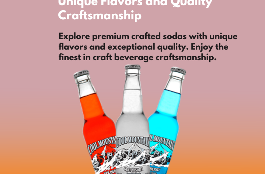  Explore the World of Crafted Sodas: From Blue Razzberry to Cream Soda – Cool Mountain