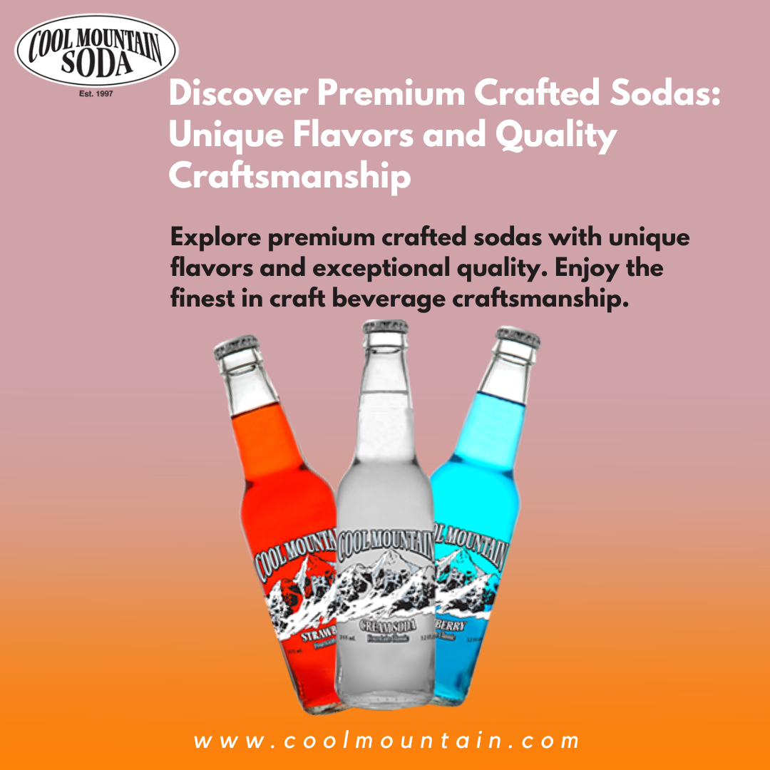 Explore the World of Crafted Sodas: From Blue Razzberry to Cream Soda – Cool Mountain