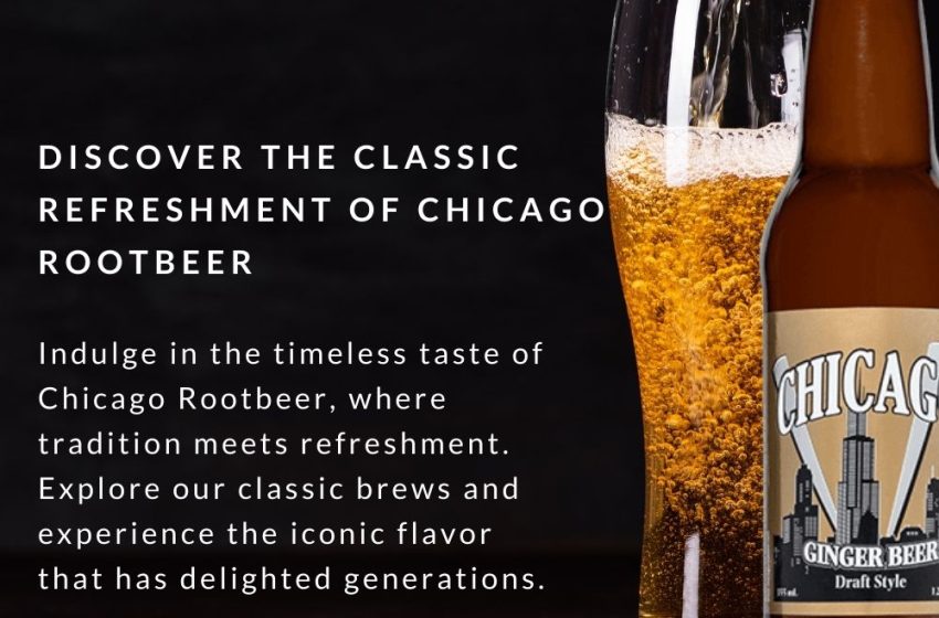  Fizz and Flavor: Your Guide to Rootbeer and Craft Sodas in the USA at Chicago Rootbeer