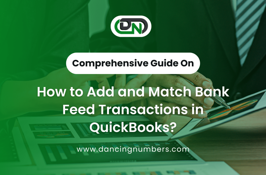  Comprehensive Guide on Adding and Matching Bank Feed Transactions in QuickBooks