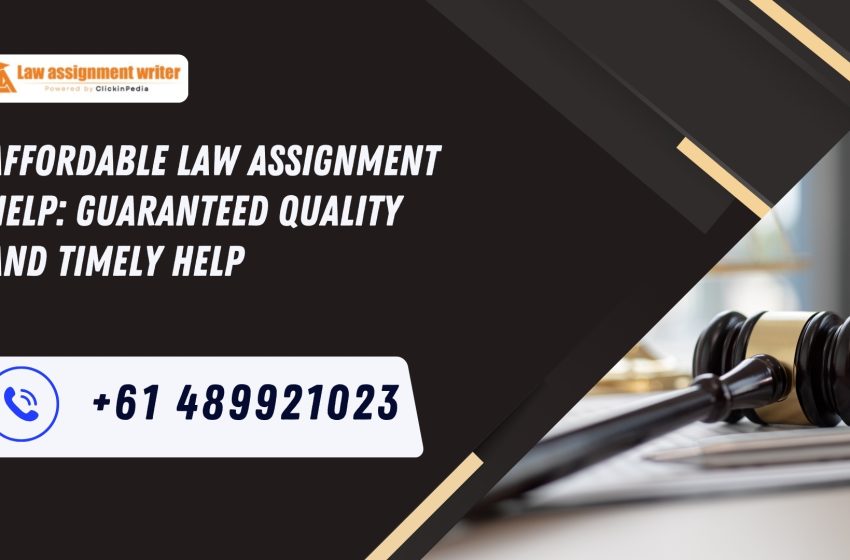  Affordable Law Assignment Help: Guaranteed Quality and Timely Assistance