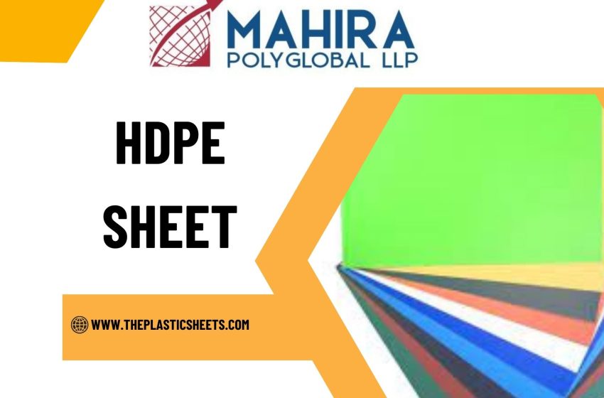  HDPE Sheets: A Strong, Lightweight, and Cost-Effective Material