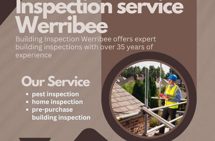  The role of building and pest inspections in Werribee in raising property value