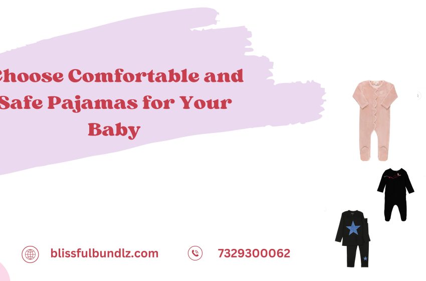  How to Choose Comfortable and Safe Pajamas for Your Baby?