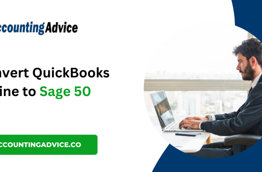  A Comprehensive Guide to Convert QuickBooks Online to Sage 50