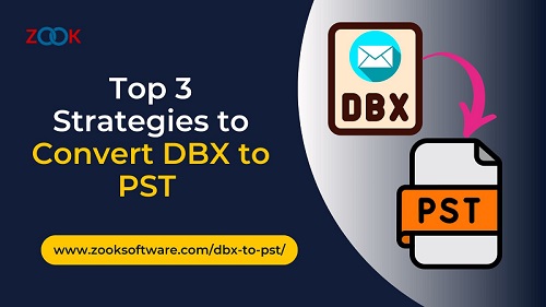  Top 3 Strategies to Convert DBX to PST – A Complete Tutorial