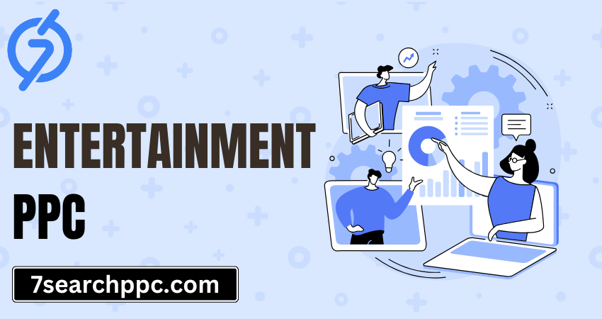  Boosting ROI with Effective Entertainment PPC Strategies