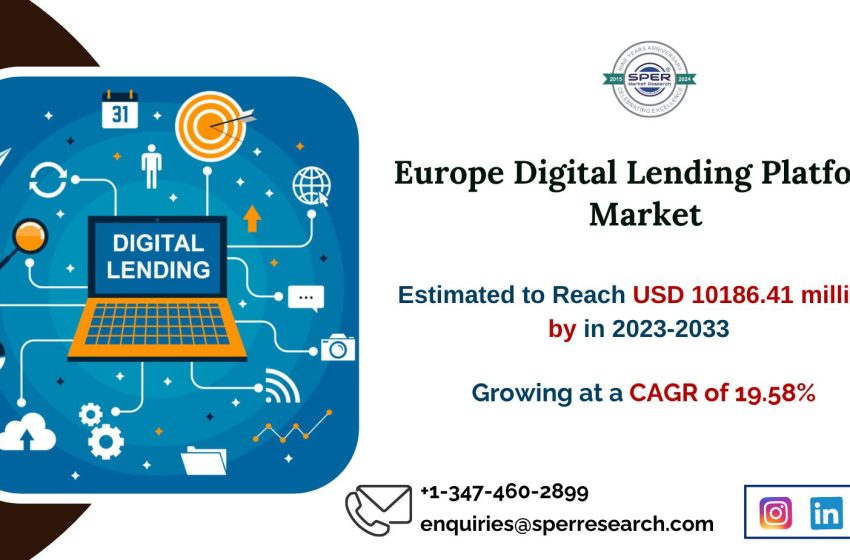  Europe Digital Lending Platform Market Forecasted to Attain USD 10,186.41 Million by 2033, Driven by a CAGR of 19.58%: SPER Market Research