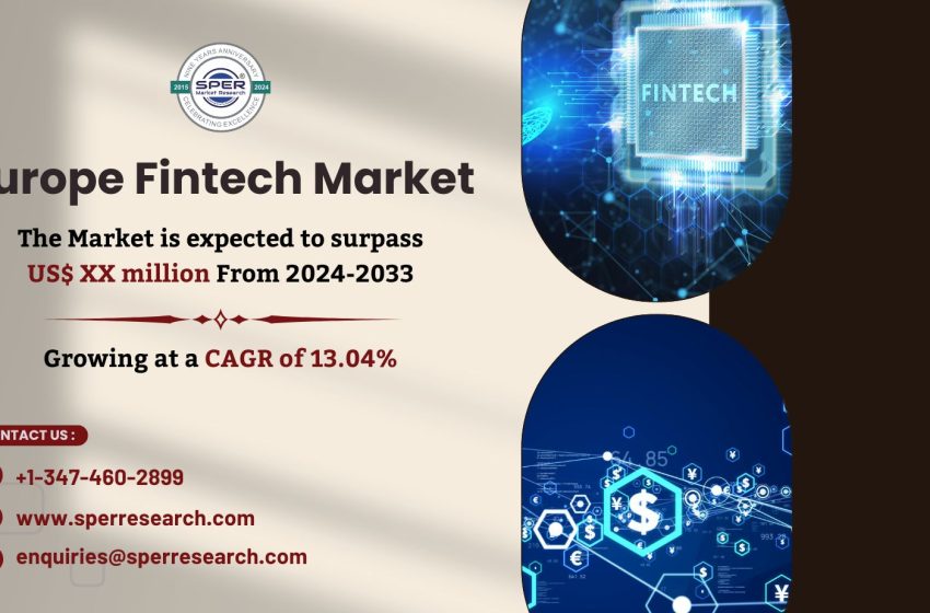  Europe Fintech Market Key Players 2024, Revenue Trends, Challenges, and Future Opportunities Analysis until 2033: SPER Market Research