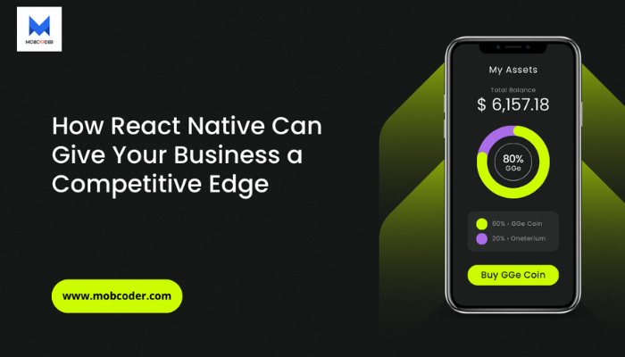 How React Native Can Give Your Business a Competitive Edge