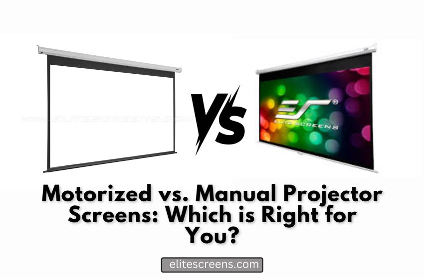  Motorized vs. Manual Projector Screens: Which is Right for You?