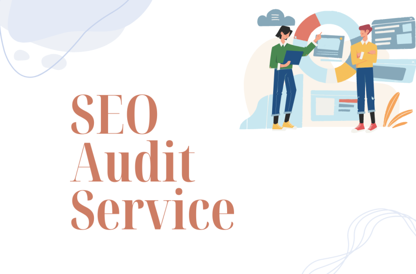  A Comprehensive Guide On SEO Audit Service