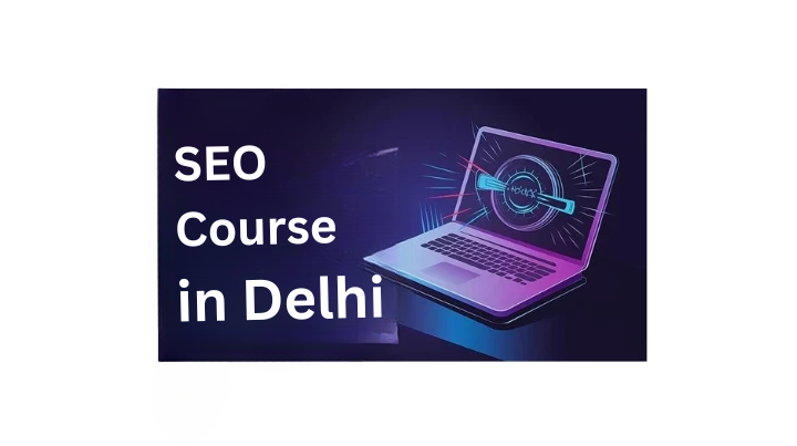 The Ultimate Guide to SEO Courses in Delhi