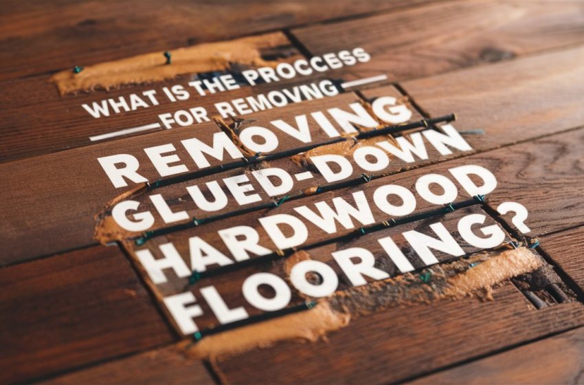  What is the Process for Removing Glued-down Hardwood Flooring?