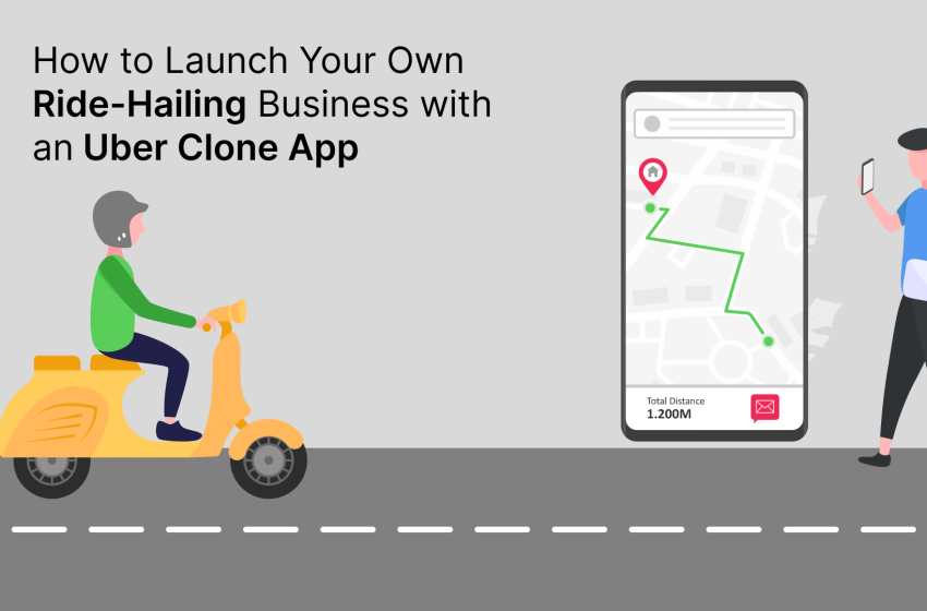  How to Launch Your Own Ride-Hailing Business with an Uber Clone App