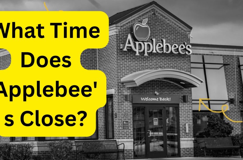  What Time Does Applebee’s Close?