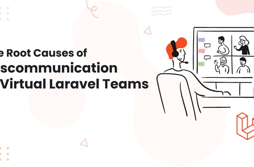  The Root Causes of Miscommunication in Virtual Laravel Teams