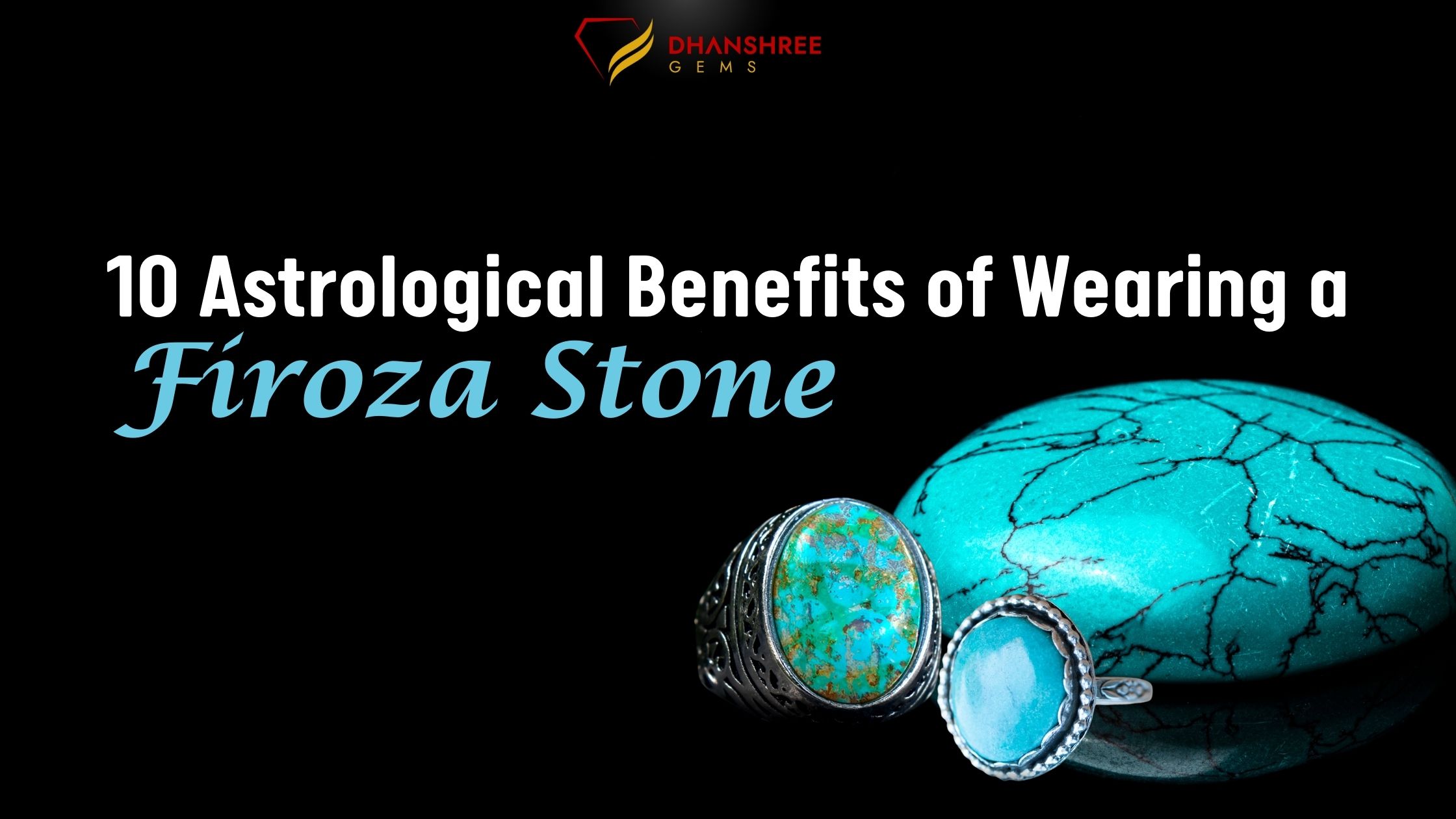 10 Astrological Benefits of Wearing a Firoza Stone