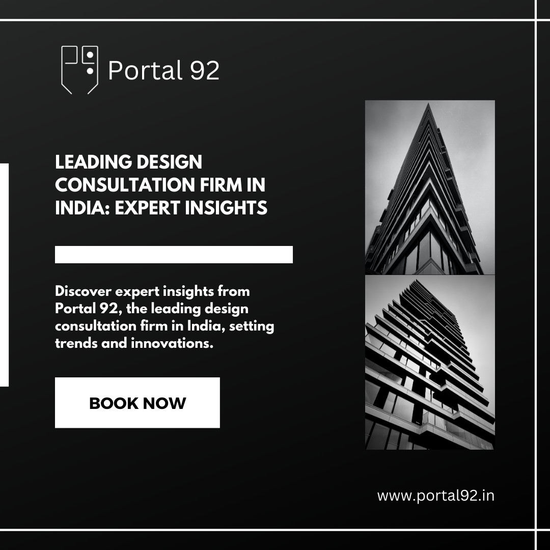 Portal 92: Leading Design Consultation Firm and Top Interior Designers in India and Delhi