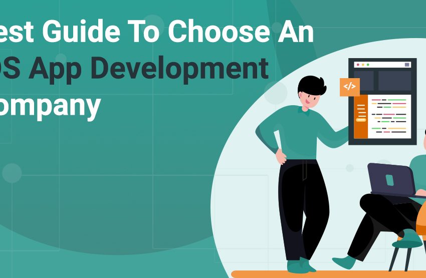  Best Guide To Choose An iOS App Development Company