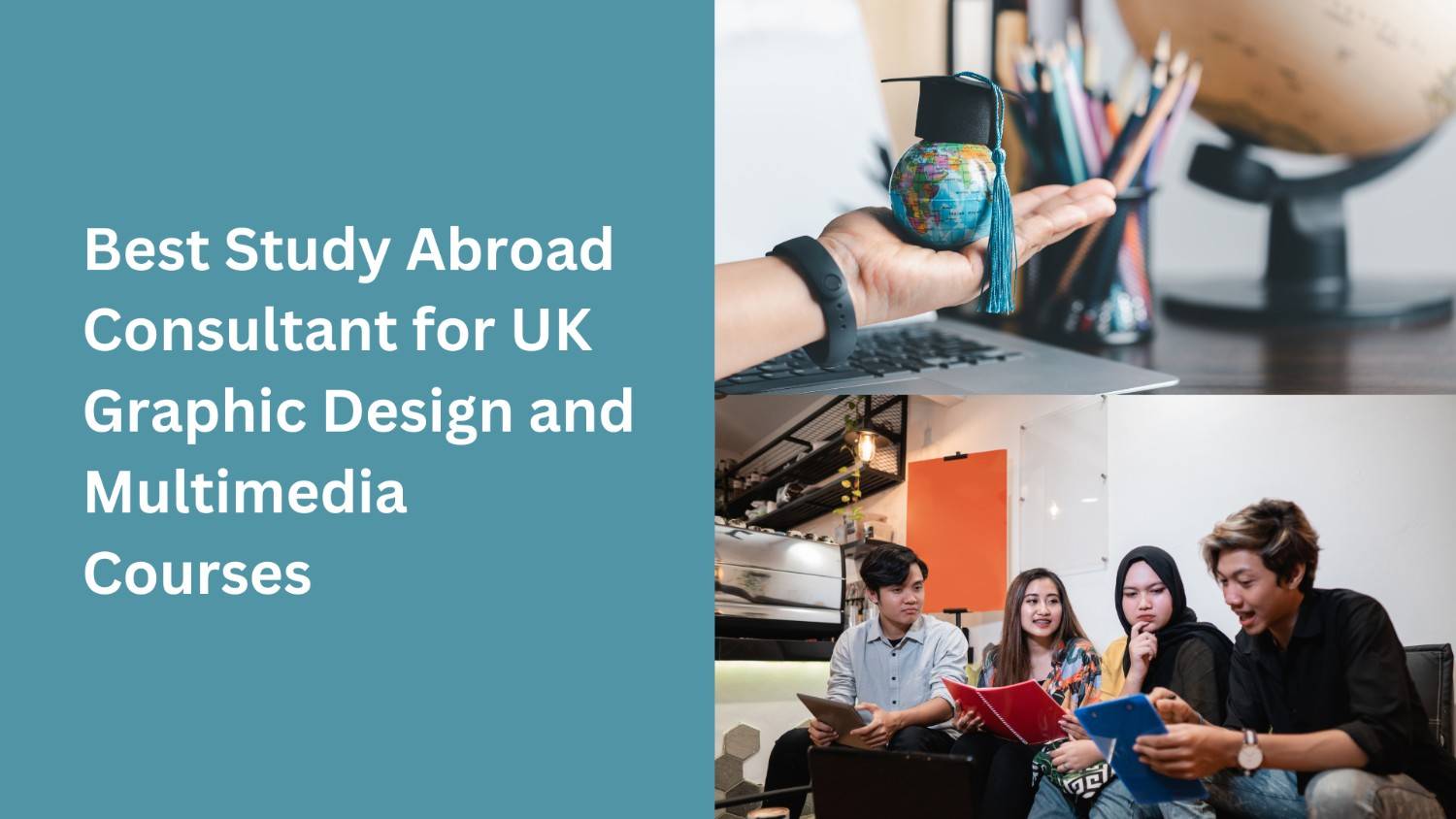 Best Study Abroad Consultant for UK Graphic Design and Multimedia Courses