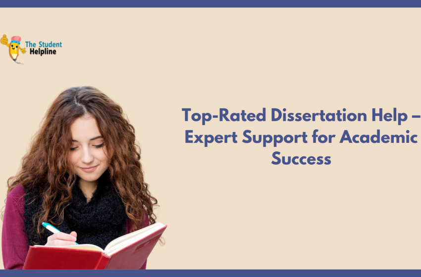  Top-Rated Dissertation Help – Expert Support for Academic Success