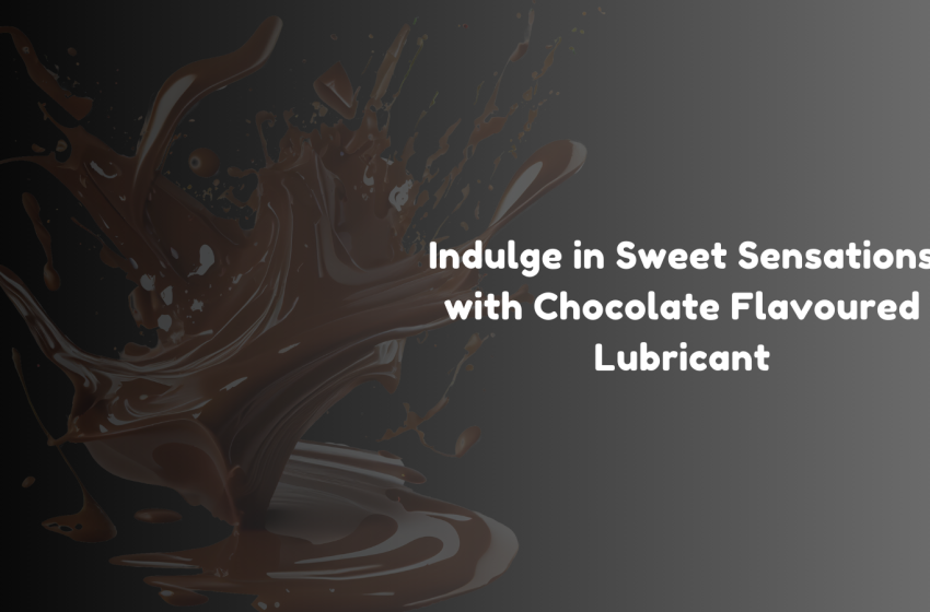  Indulge in Sweet Sensations with Chocolate Flavoured Lubricant