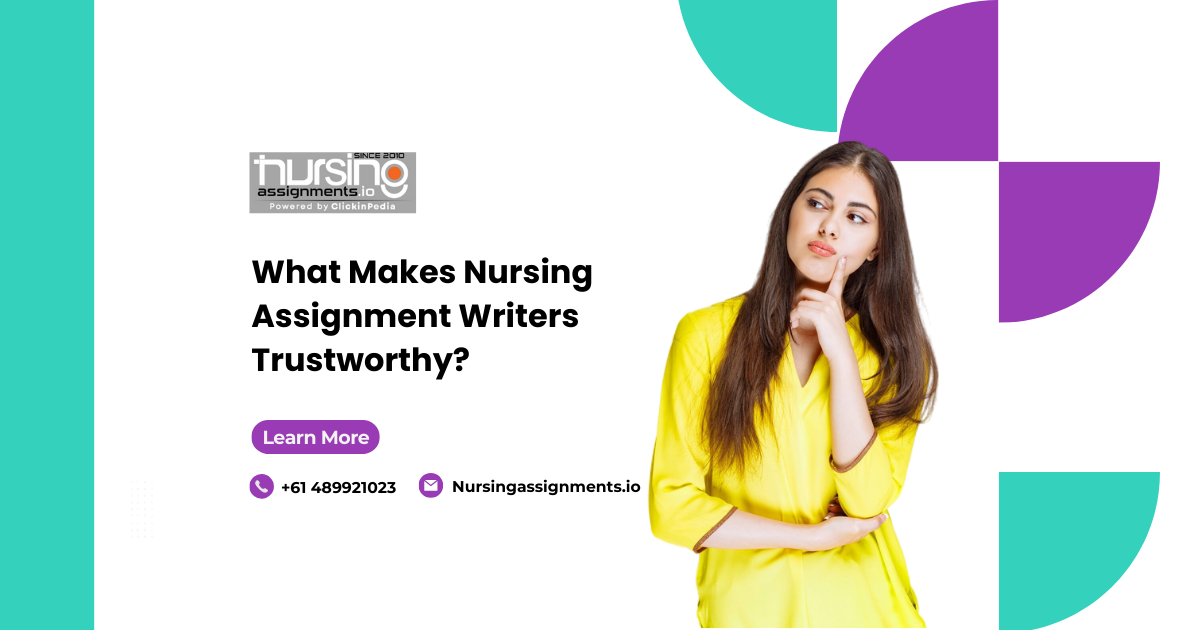 What Makes Nursing Assignment Writers Trustworthy?