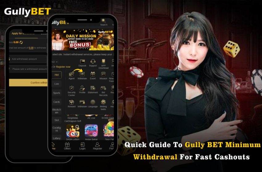  Quick Guide To Gully BET Minimum Withdrawal For Fast Cashouts