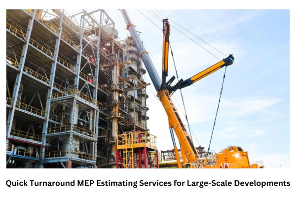  Quick Turnaround MEP Estimating Services for Large-Scale Developments