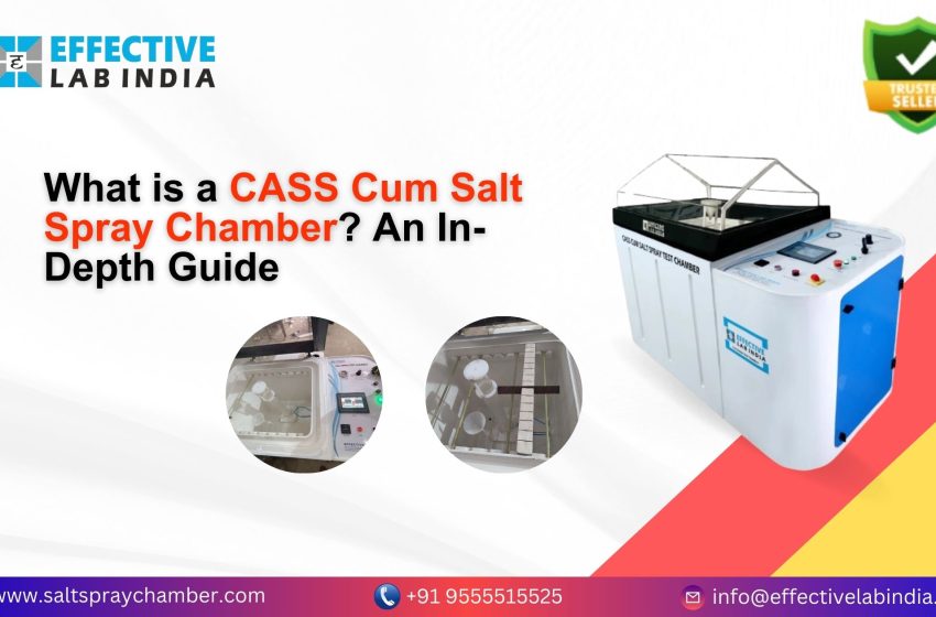  What is a CASS Cum Salt Spray Chamber? An In-Depth Guide