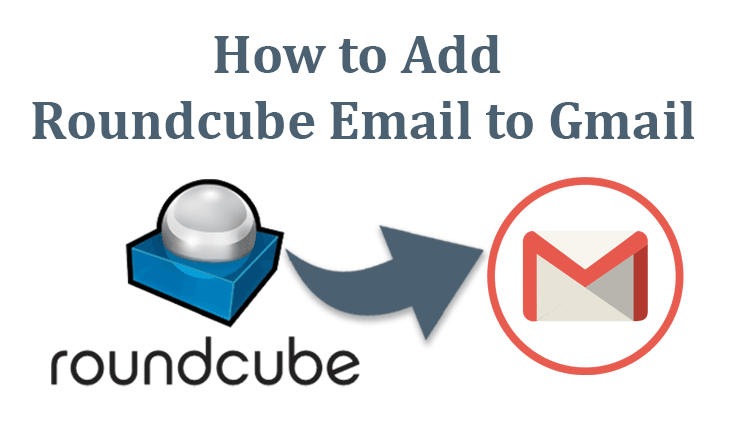  How to Copy Roundcube Webmail in Gmail – Working Guide