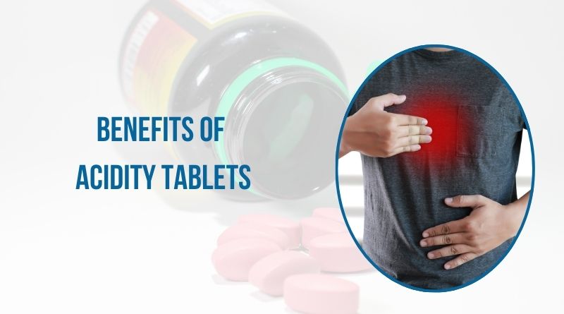  Benefits of Acidity Tablets: Your Solution to Heartburn and Digestive Discomfort