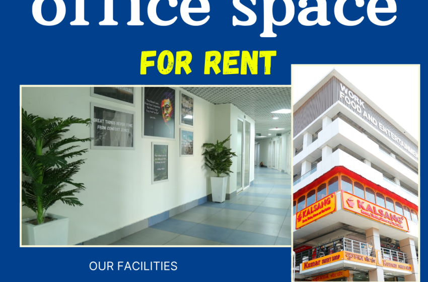  Steps To Choose The Right Office Space For Rent in Dehradun WFECity