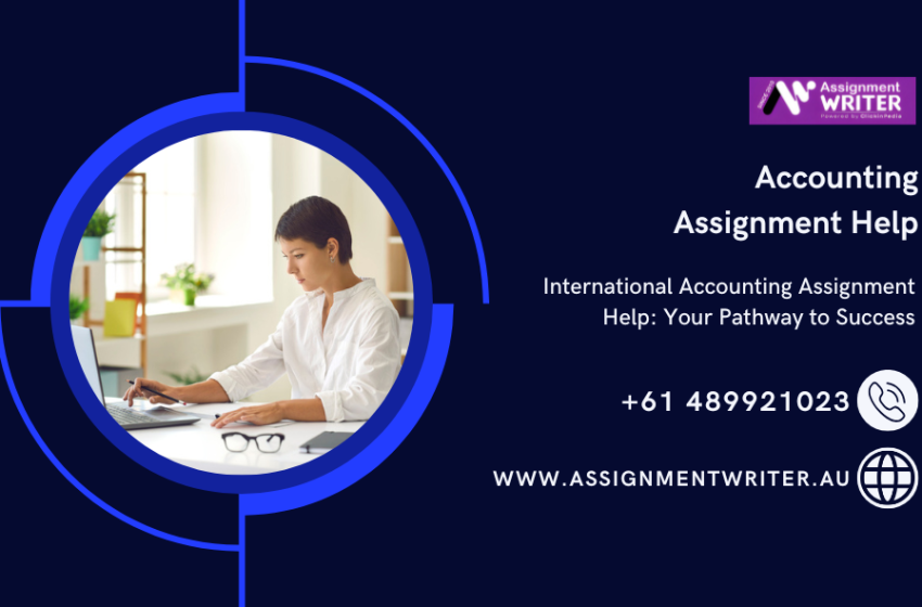  International Accounting Assignment Help Your Pathway to Success