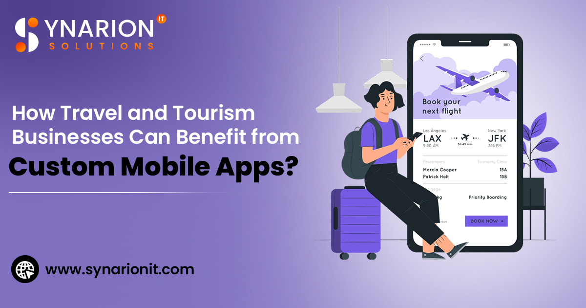 How Travel and Tourism Businesses Can Benefit from Custom Mobile Apps