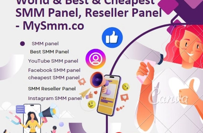  World’s Best & Cheapest SMM Panel Services- MySMM