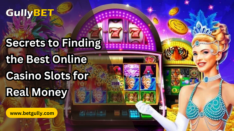  Secrets to Finding the Best Online Casino Slots for Real Money