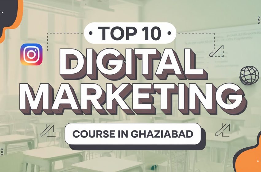  Top 10 Digital Marketing Course in Ghaziabad