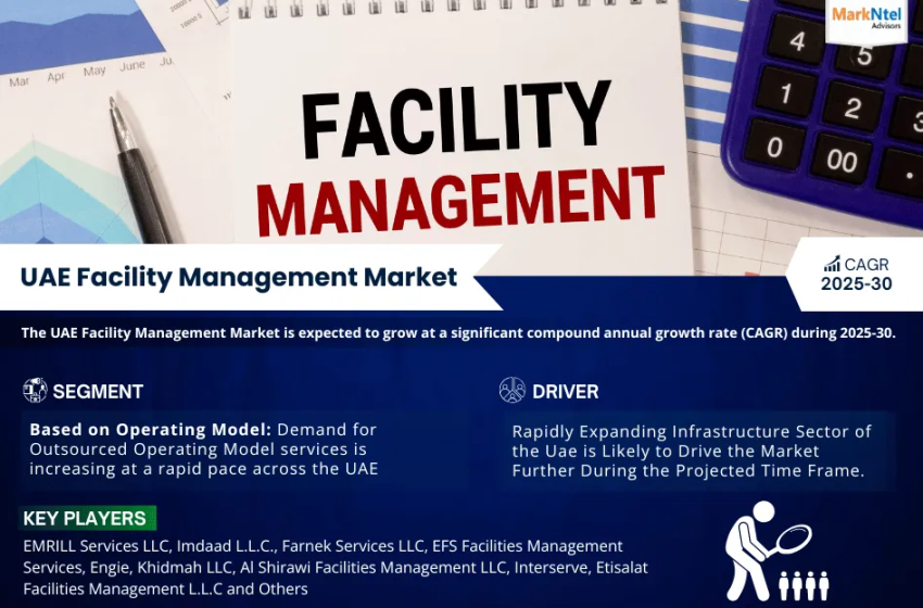  UAE Facility Management Market Segmentation: Insight and Analysis 2025-2030