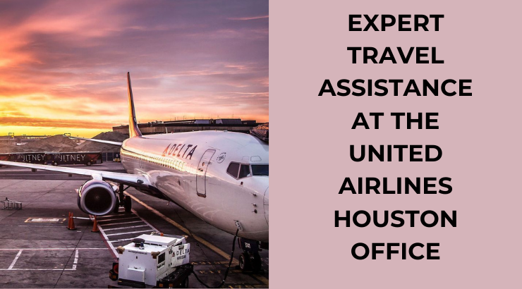  Discover Exclusive Deals at United Airlines Houston Office