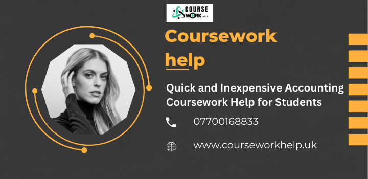  Quick and Inexpensive Accounting Coursework Help for Students